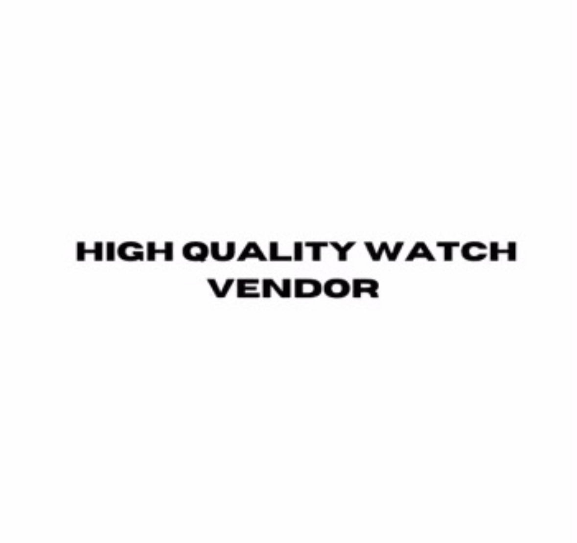 High Quality Watch
Vendor [High
Quality]